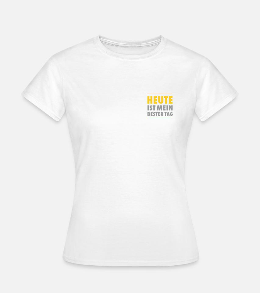 T-Shirt „HEUTE ist mein bester Tag“ Damen