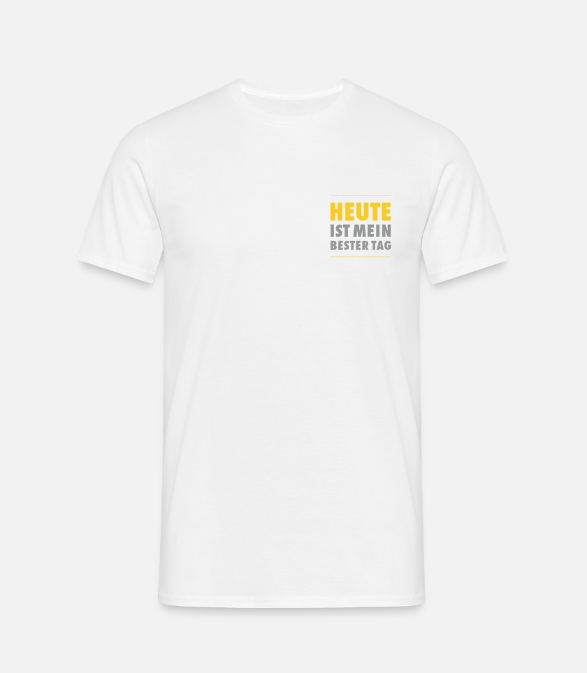 T-Shirt „HEUTE ist mein bester Tag“ Männer