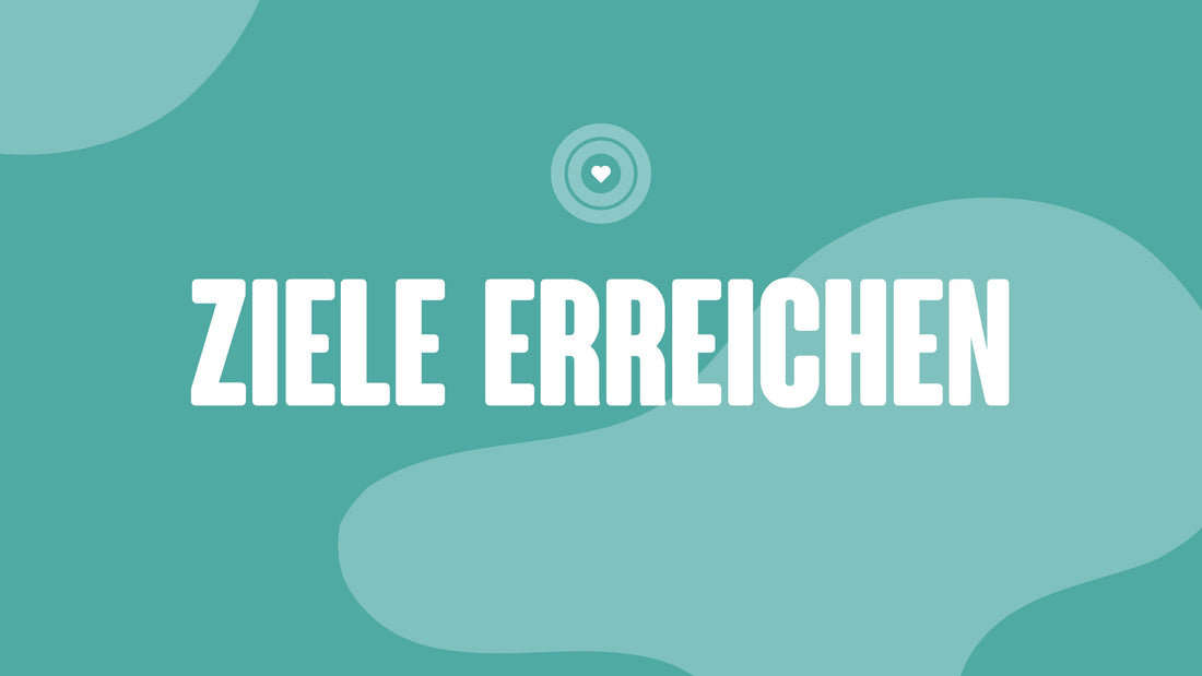 Ziele erreichen – Psychologie des Erfolgs: Wie du deine innere Kraft aktivierst